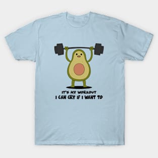 It's My Workout I Can Cry If I Want To T-Shirt